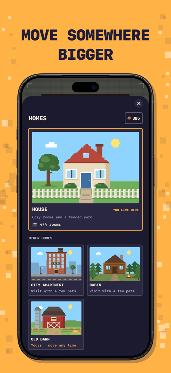 Move somewhere bigger: the apartment, cabin, house and old barn.